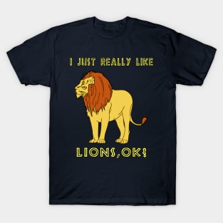 I Just Really Like Lions, OK? Africa Savanna Lovers T-Shirt